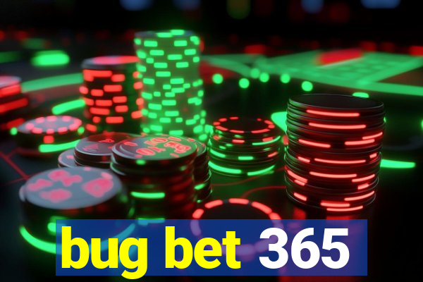 bug bet 365